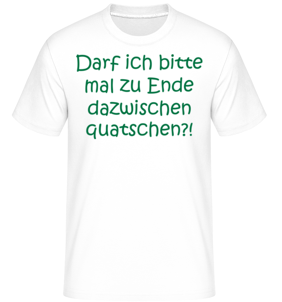 Zu Ende Dazwischen Quatschen · Shirtinator Männer T-Shirt