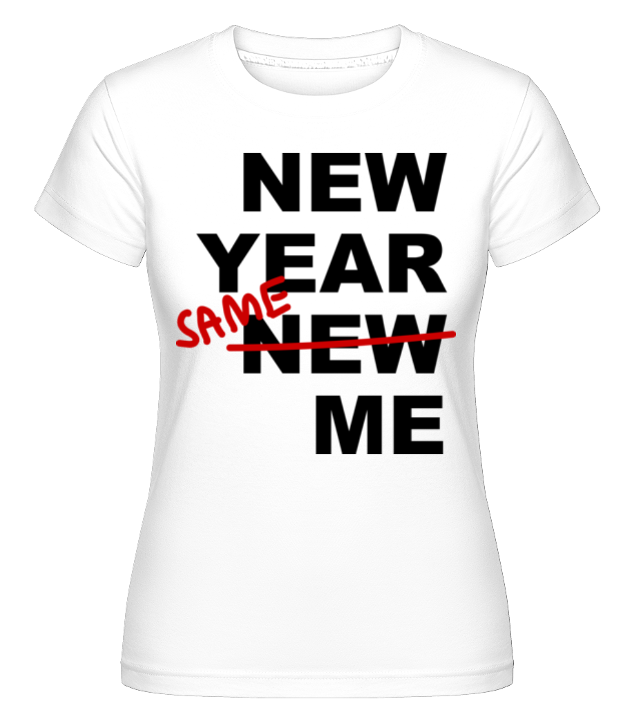 New Year Same Me ·  T-shirt Shirtinator femme