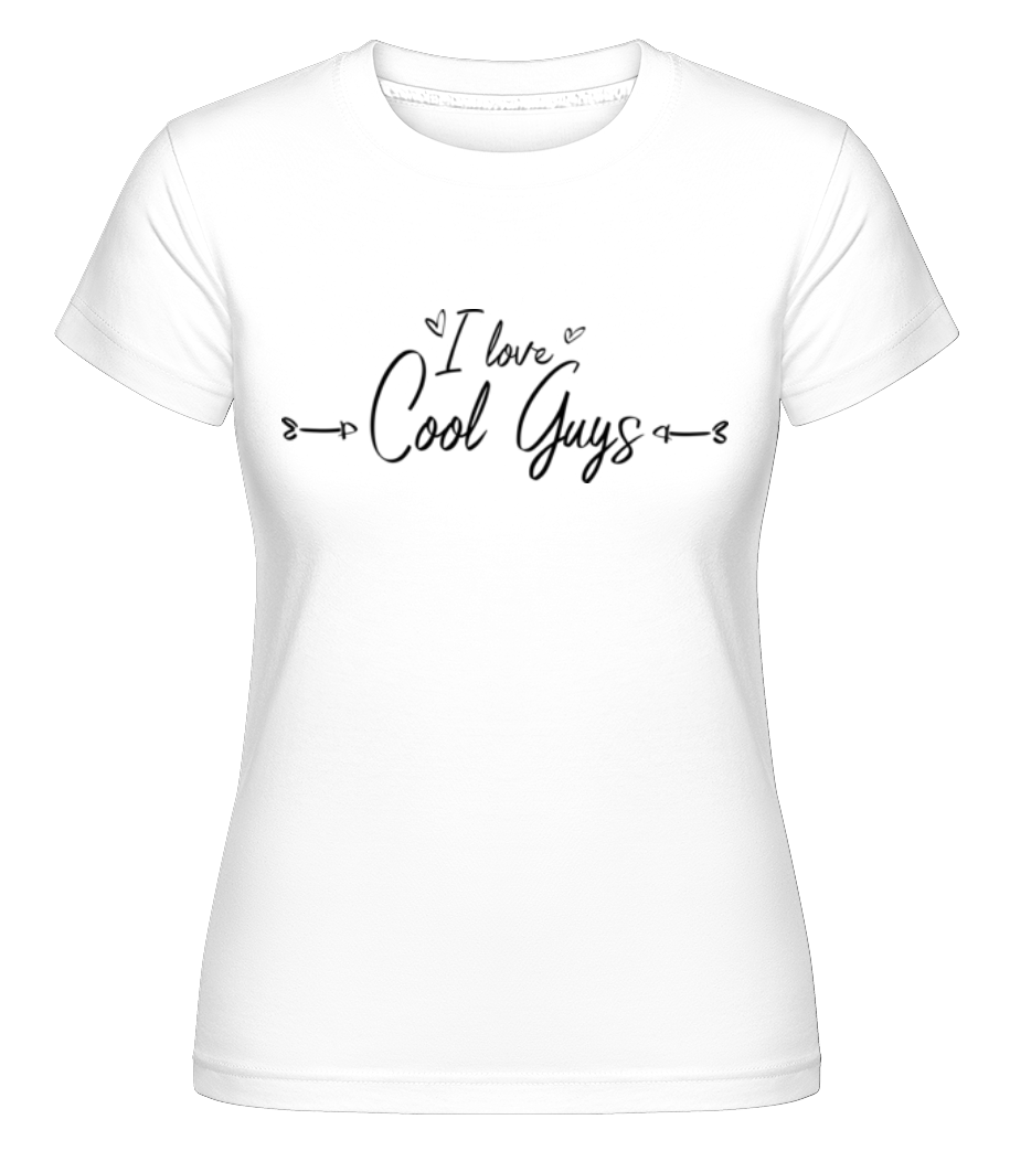 I Love Cool Guys ·  T-shirt Shirtinator femme