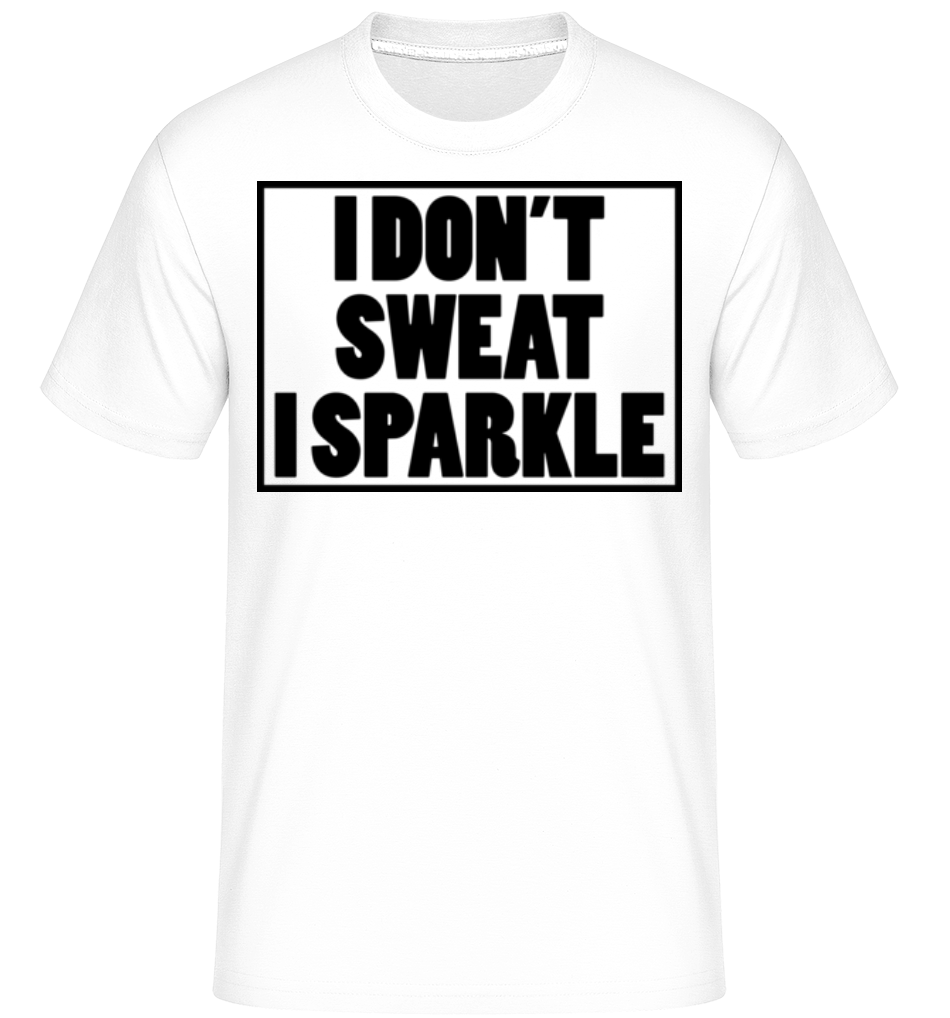 I Don't Sweat I Sparkle ·  T-Shirt Shirtinator homme