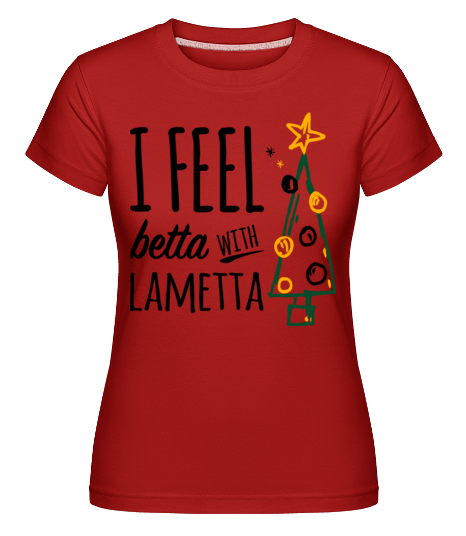 I Feel Betta With Lametta ·  T-shirt Shirtinator femme