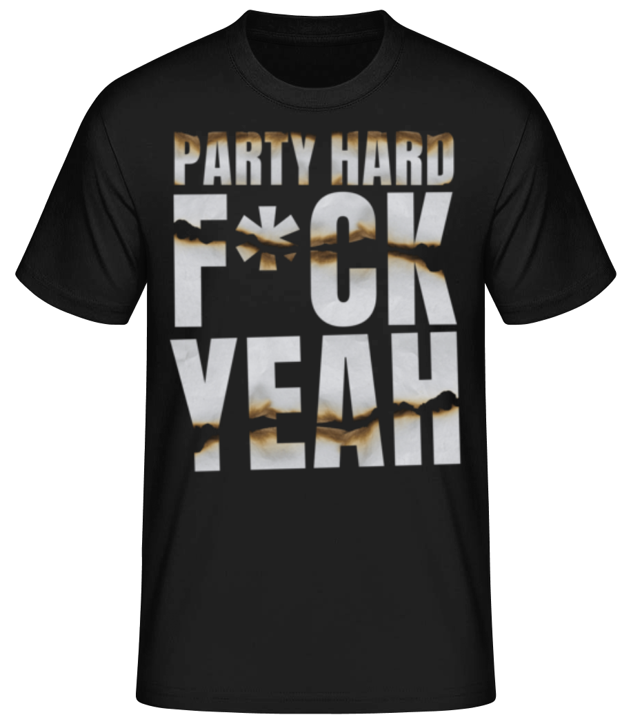 Party Hard F*ck Yeah · T-shirt standard Homme