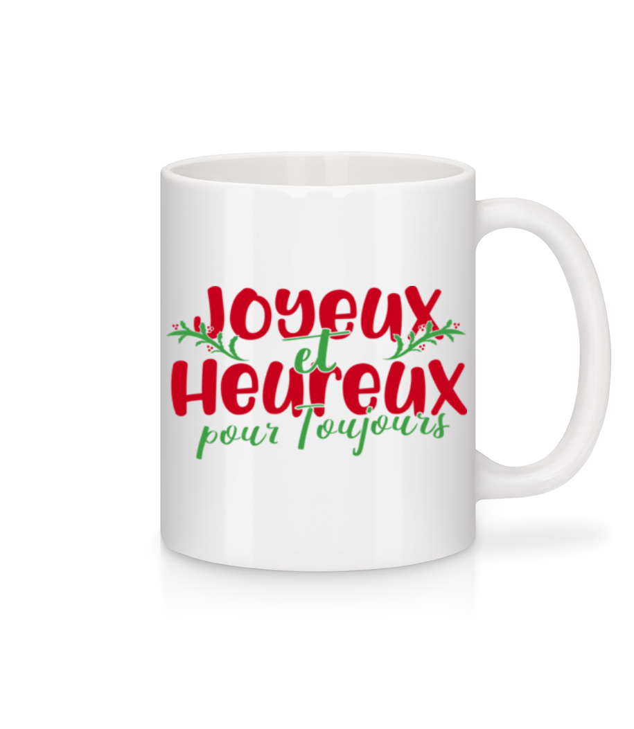 Joyeux Et Heureux Pour  Toujours · Mug en céramique blanc