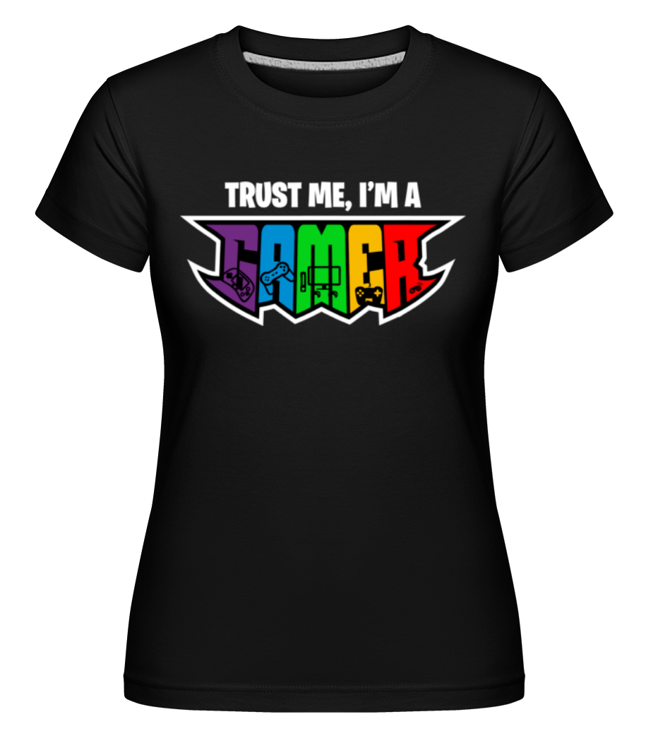 Trust Me I Am A Gamer ·  T-shirt Shirtinator femme