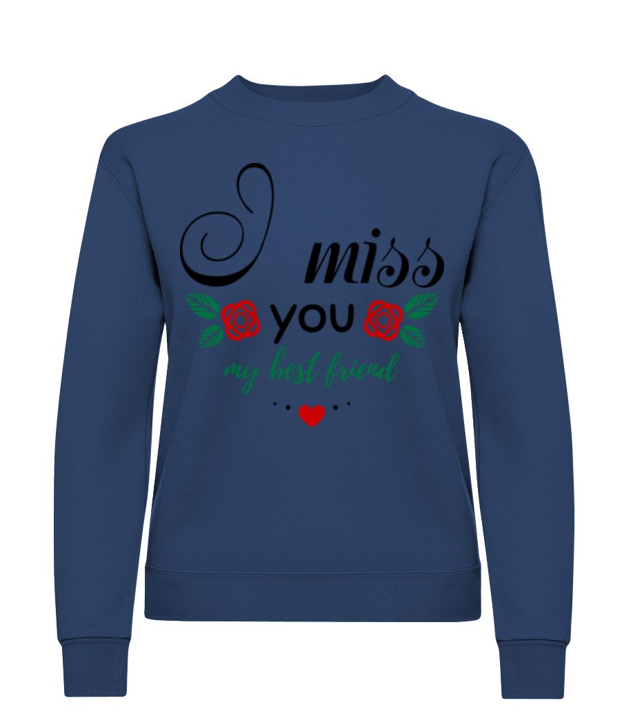 I Miss You My Best Friend · Sweatshirt Femme