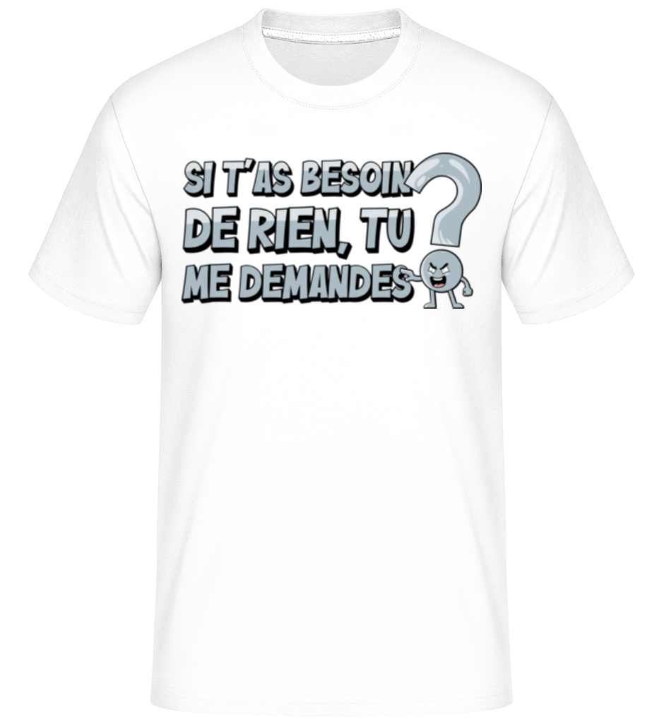 Aperçu: Si T’as Besoin -  T-Shirt Shirtinator homme - Blanc - Devant
