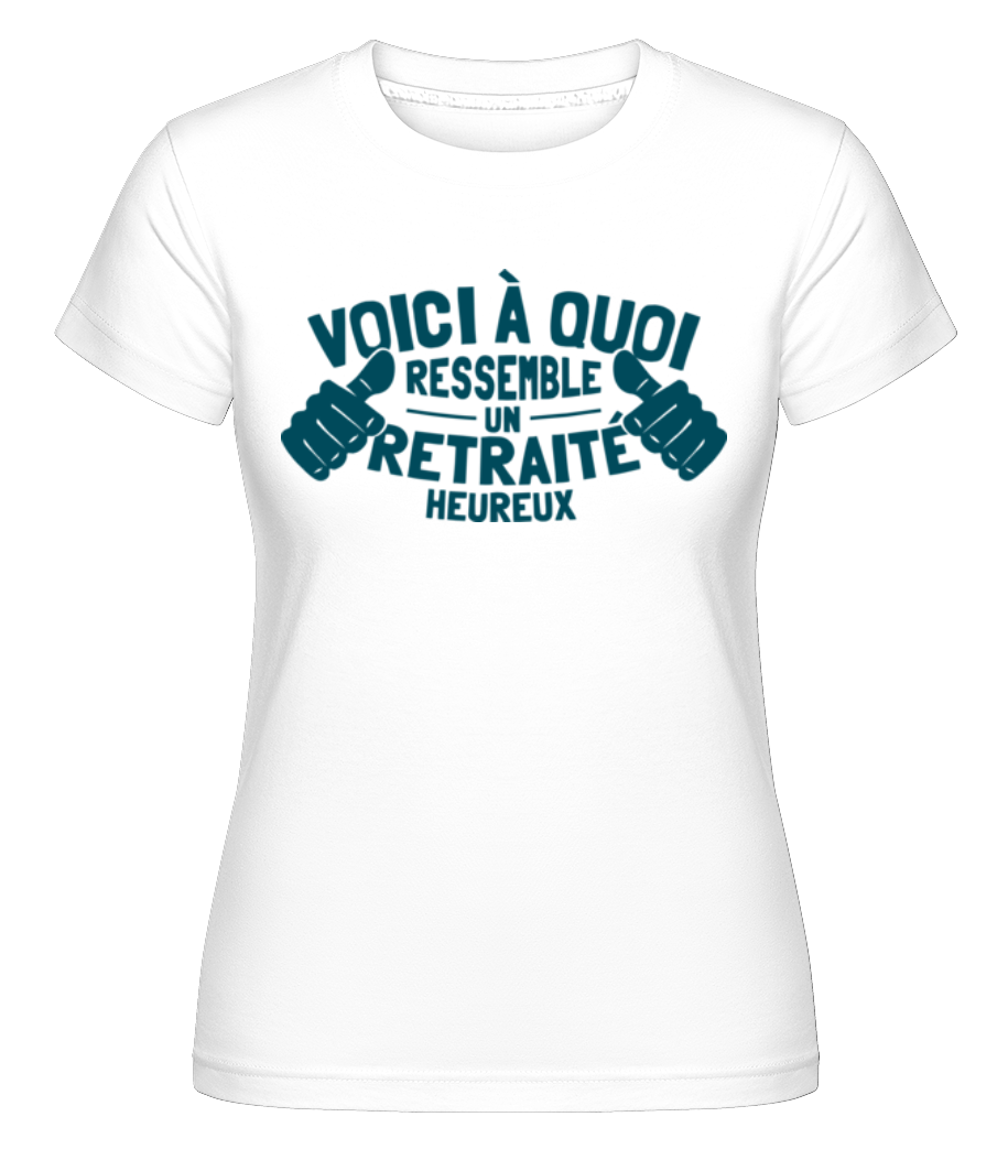 Un Retraité Heureux ·  T-shirt Shirtinator femme