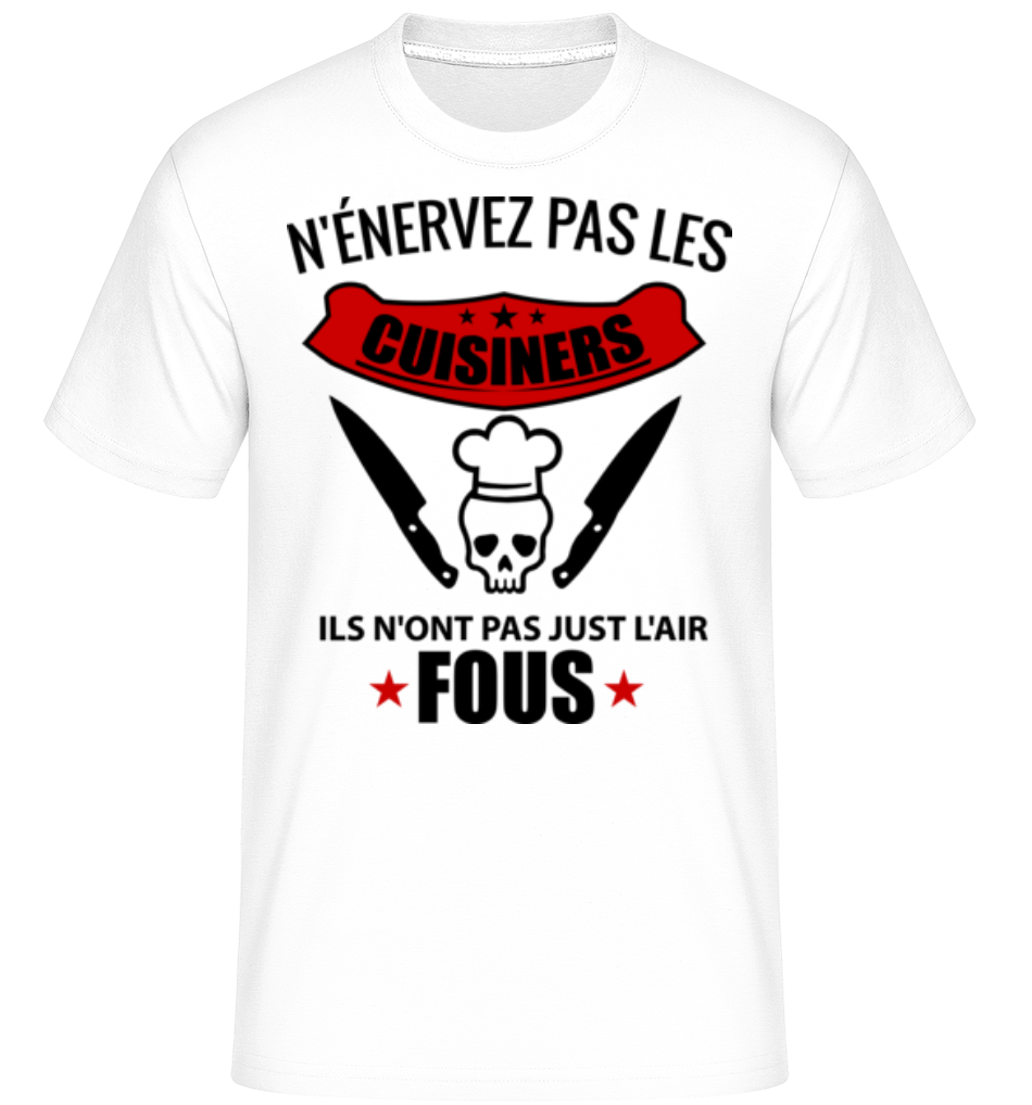 N'Énervez Pas Les Cuisiners ·  T-Shirt Shirtinator homme