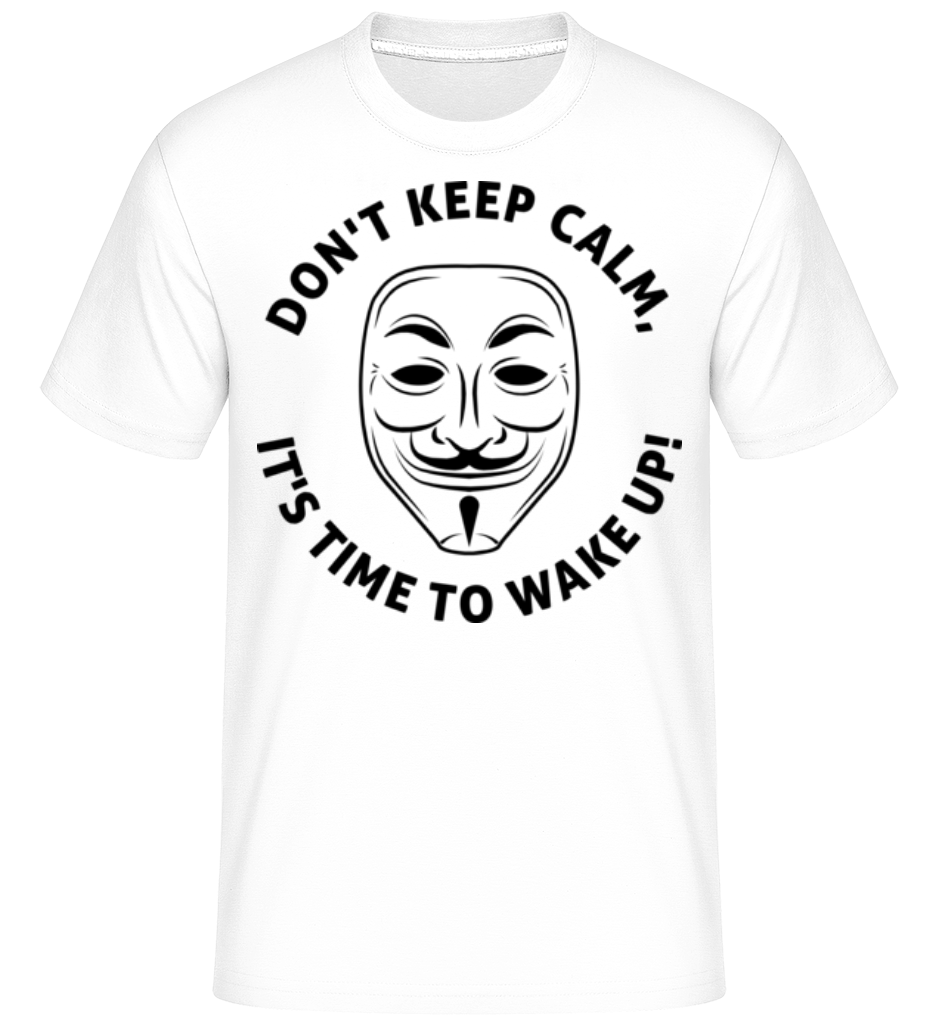 Don't Keep Calm, It's Time To Wake Up ·  T-Shirt Shirtinator homme