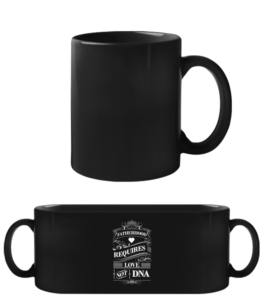 Fatherhood Requires Love Not DNA · Tasse Noire