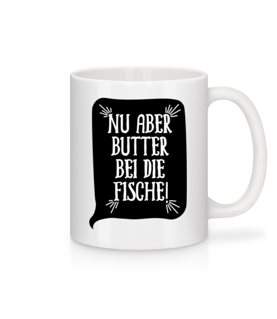 Vorschau: Nu Aber Butter Bei Die Fische - Tasse - Weiß - Vorne