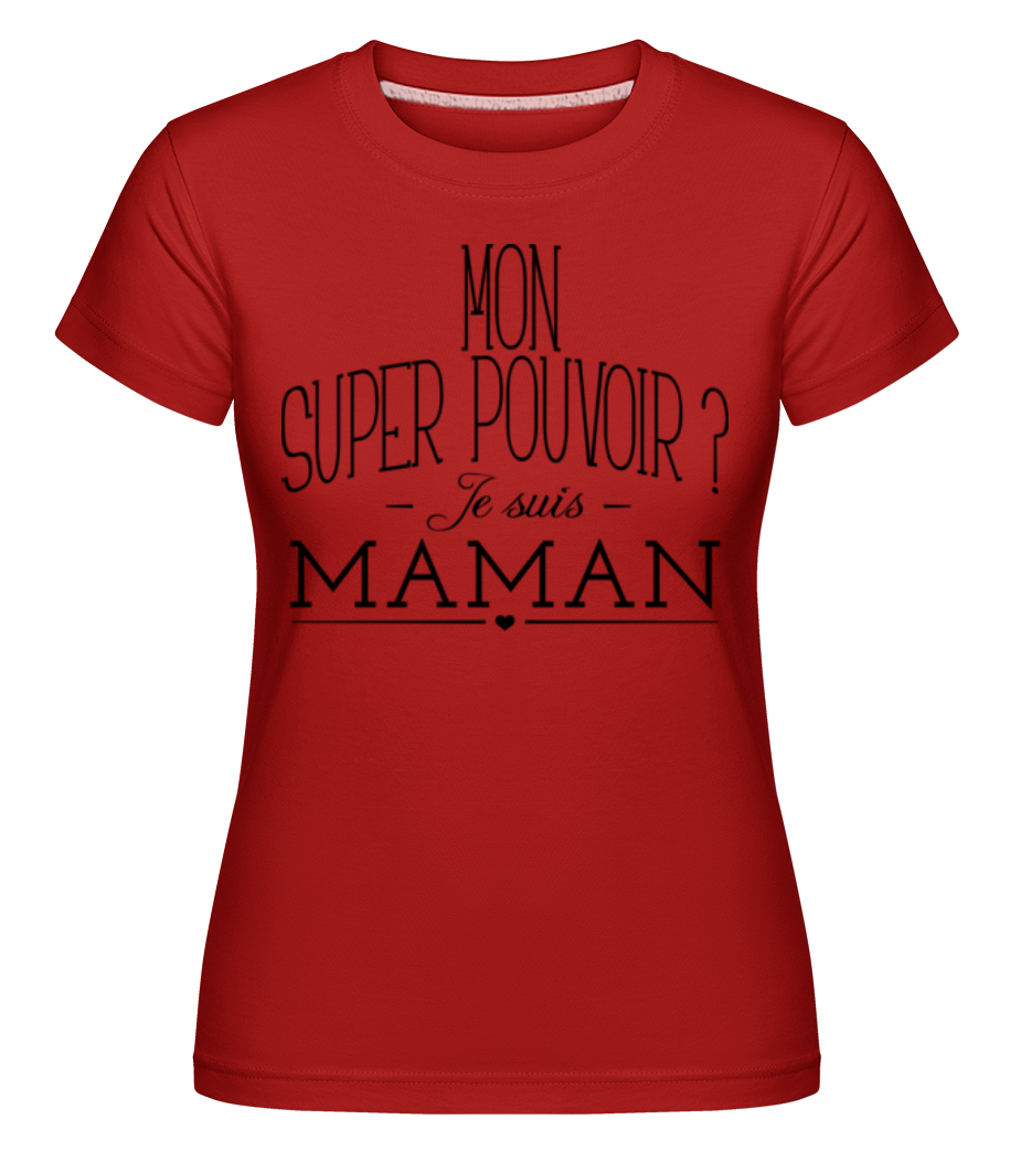 Super Pouvoir Maman ·  T-shirt Shirtinator femme
