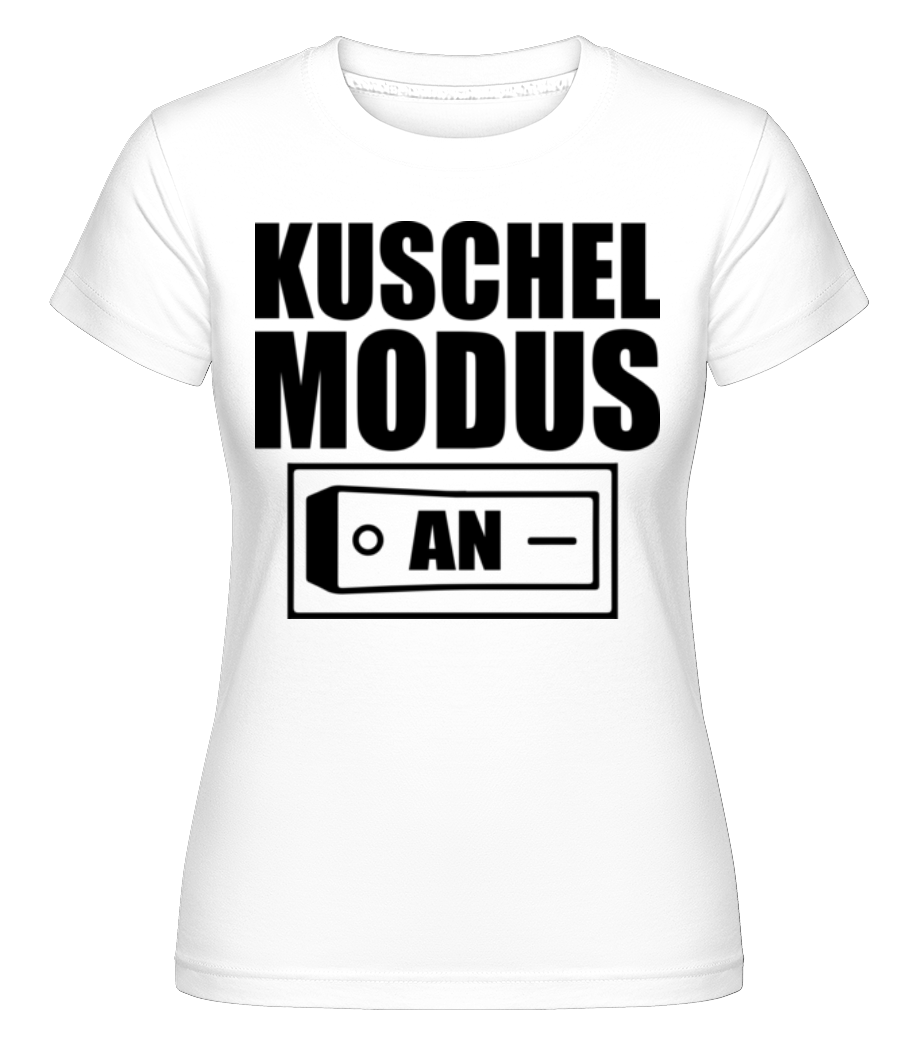 Kuschel Modus An · Shirtinator Frauen T-Shirt
