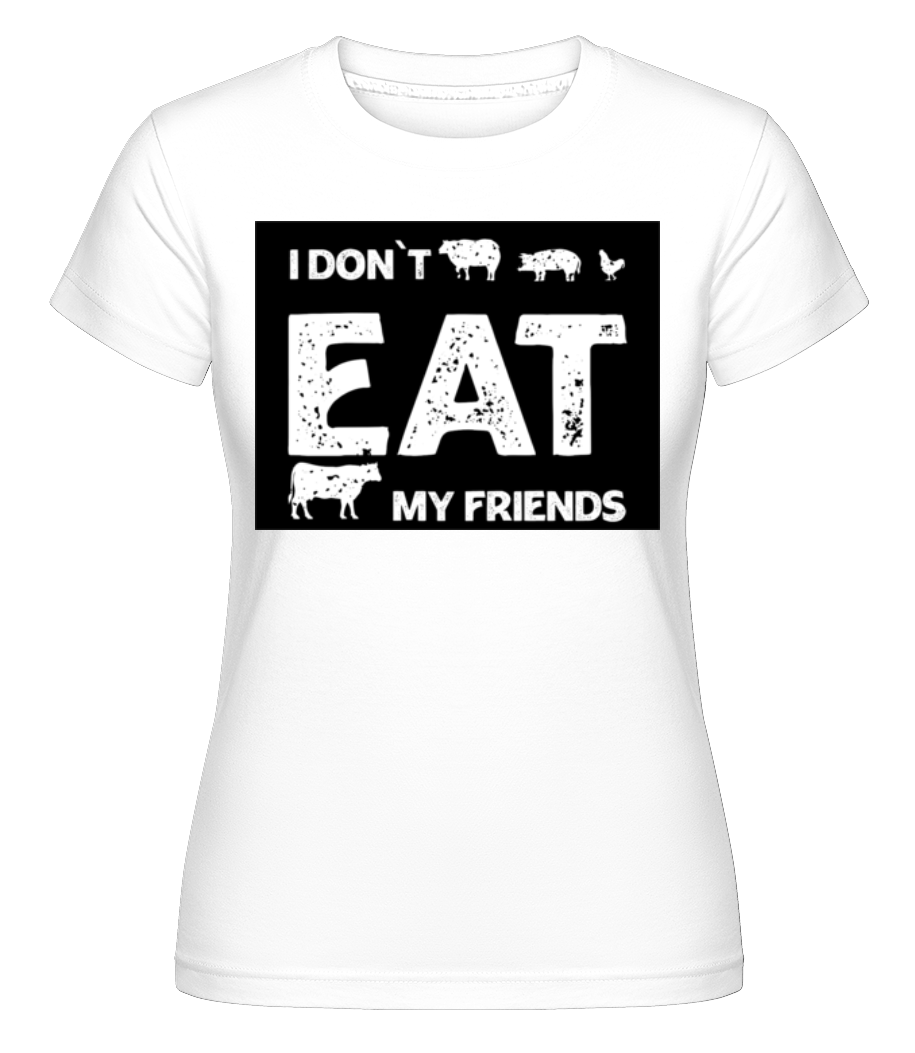 I Dont Eat My Friends ·  T-shirt Shirtinator femme