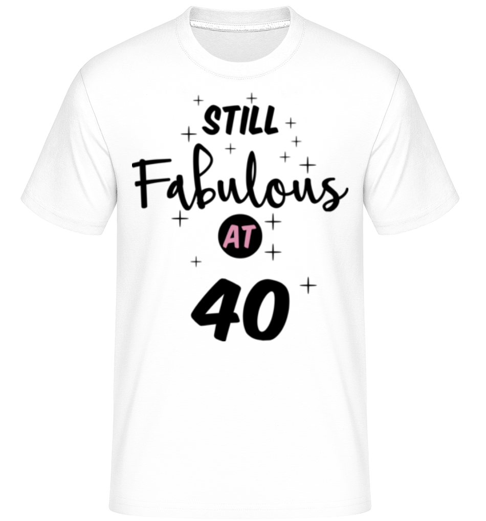 Still Fabulous At 40 ·  T-Shirt Shirtinator homme