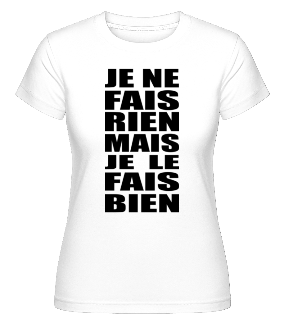 Je Le Fais Bien ·  T-shirt Shirtinator femme