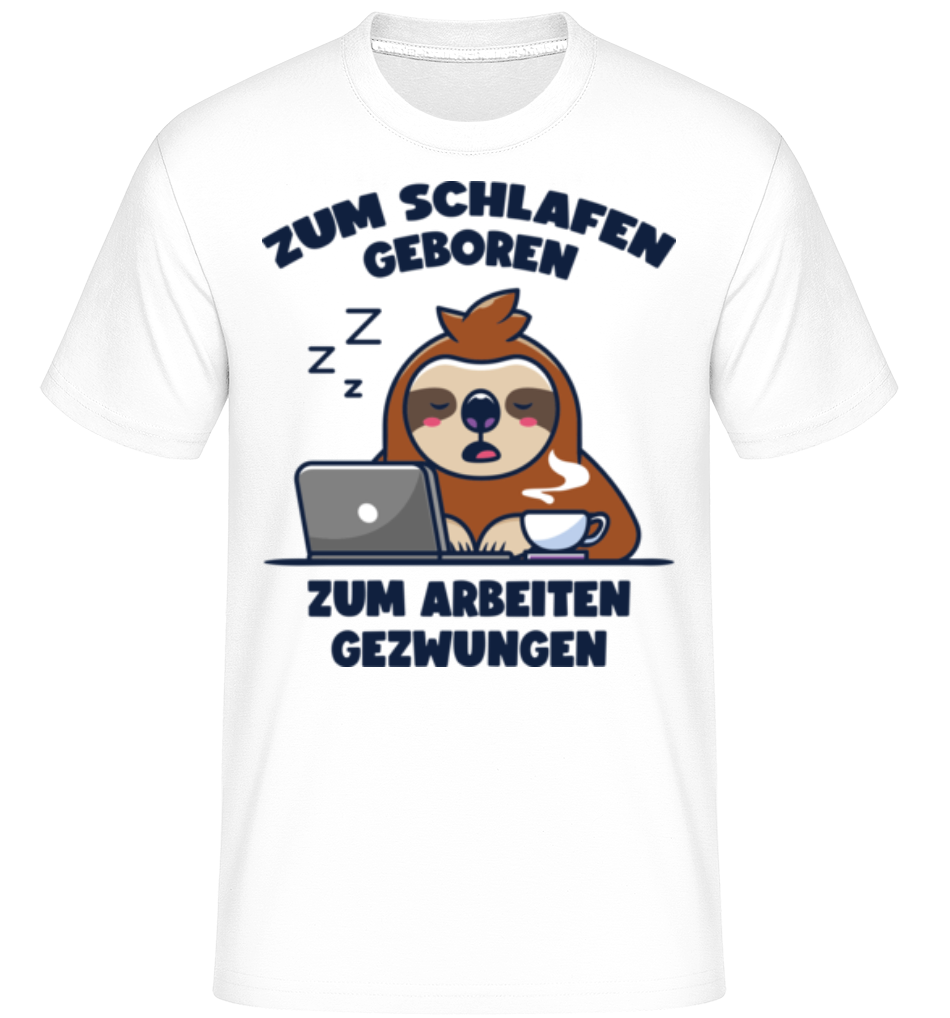 Zum Arbeiten Gezwungen · Shirtinator Männer T-Shirt