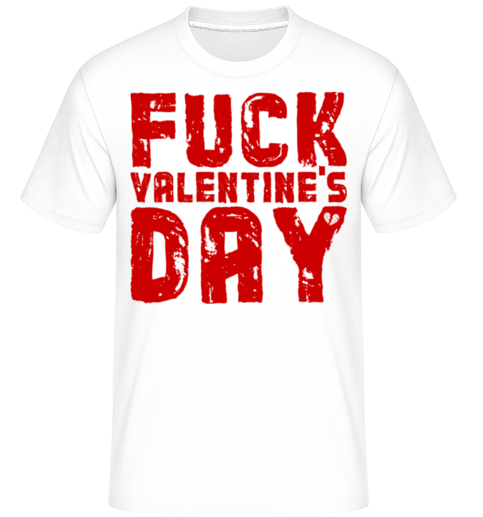 Fuck Valentines Day ·  T-Shirt Shirtinator homme