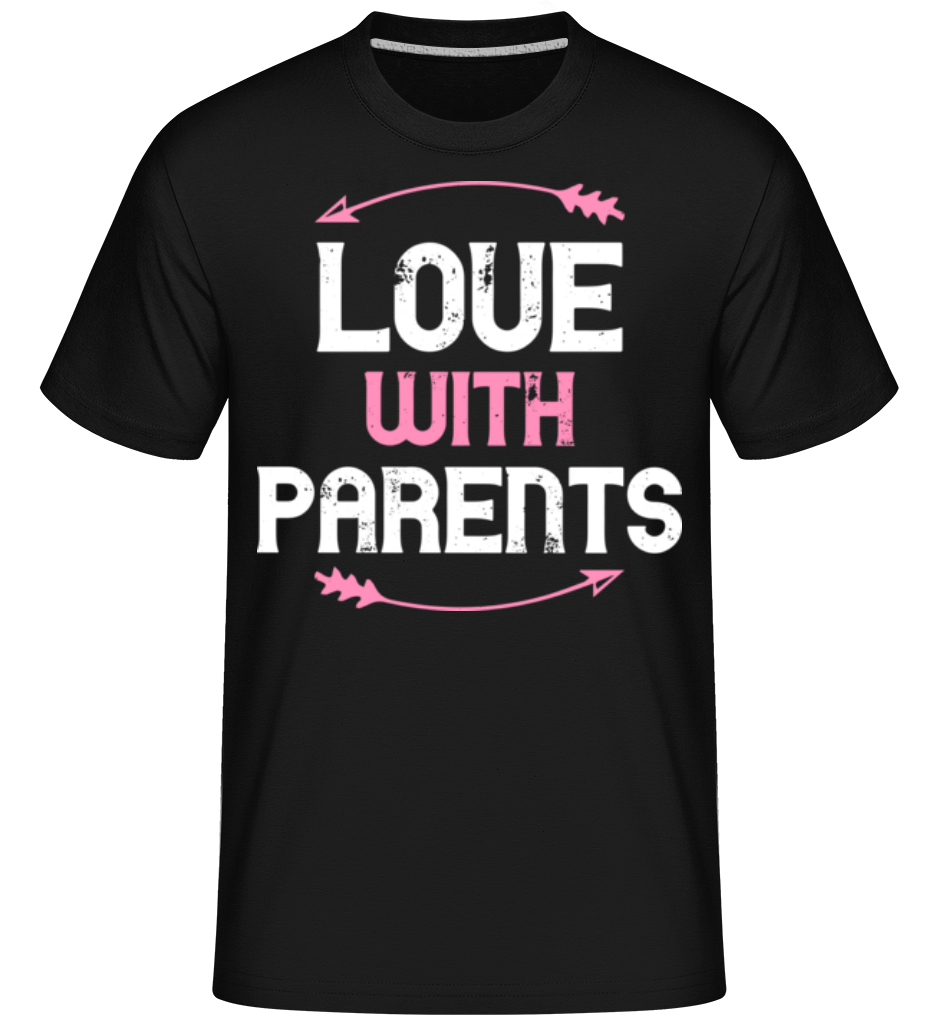 Love With Parents ·  T-Shirt Shirtinator homme