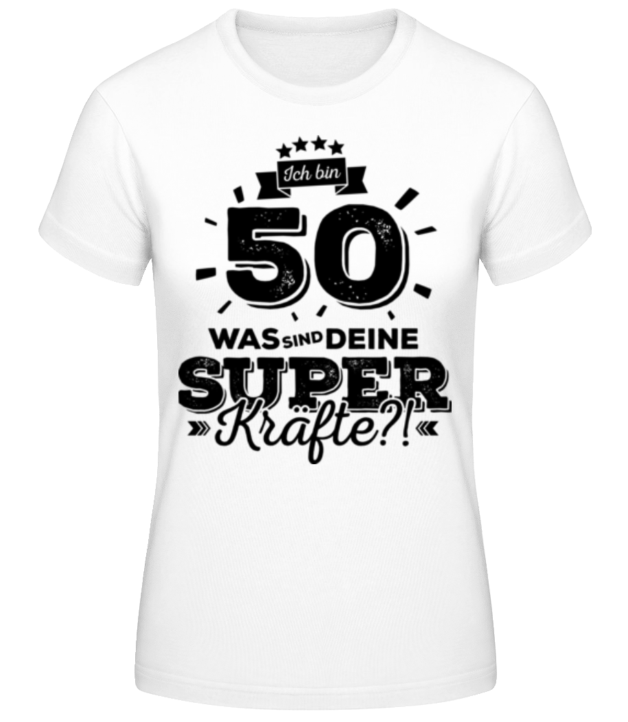Ich Bin 50 - Superkräfte · Frauen Basic T-Shirt