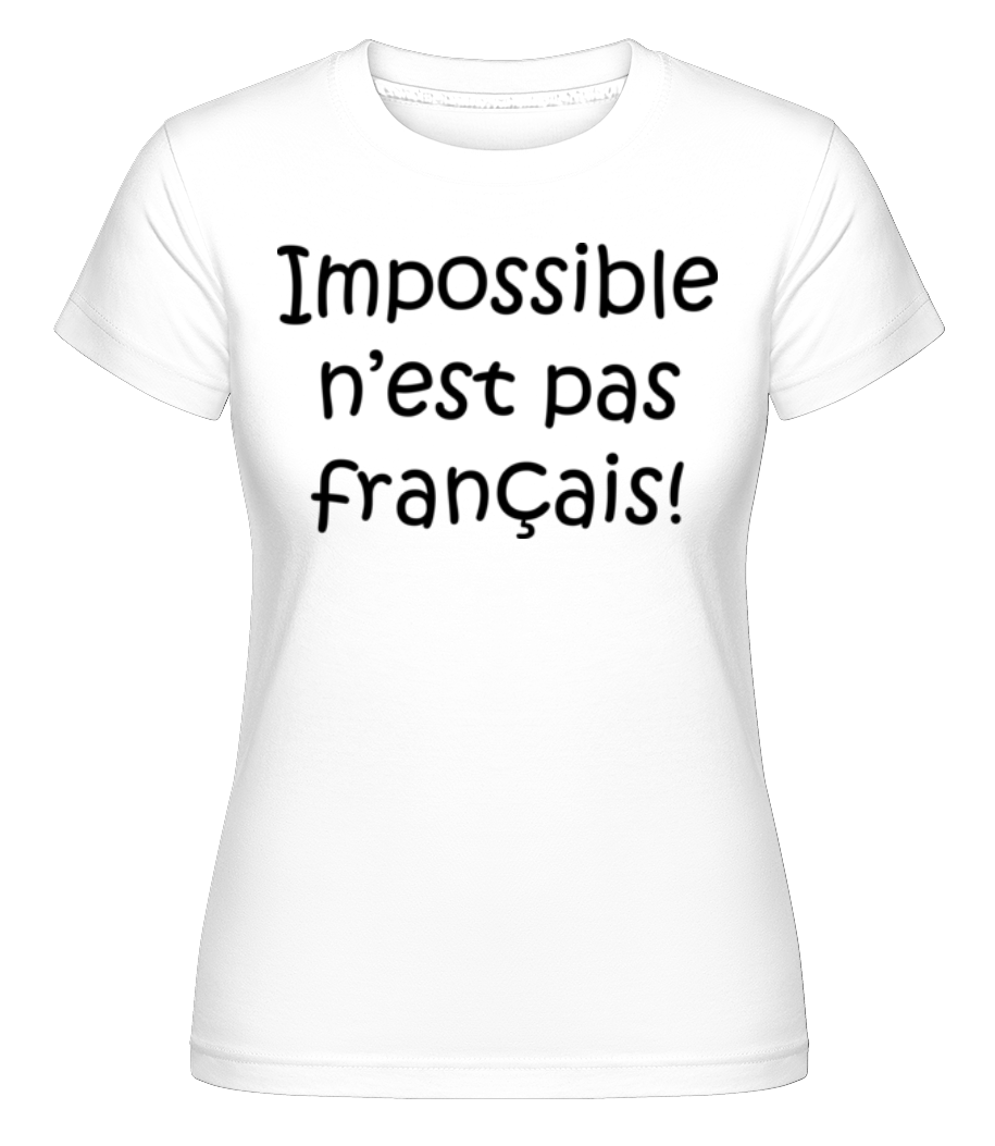 Impossible N'est Pas Français ·  T-shirt Shirtinator femme