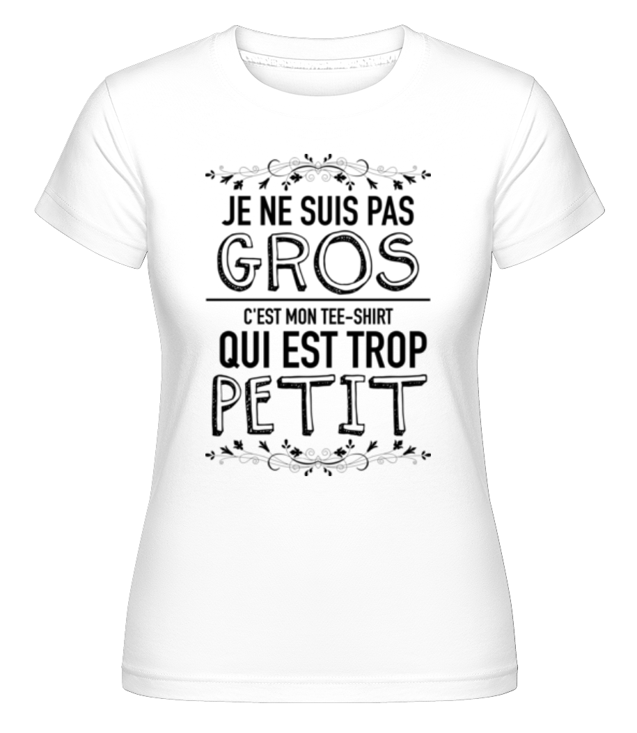 Je Ne Suis Pas Gros ·  T-shirt Shirtinator femme