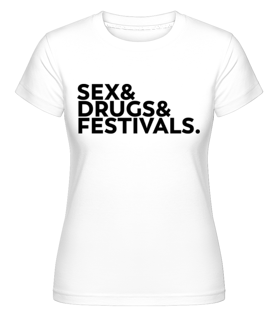 Sex Drugs Festivals ·  T-shirt Shirtinator femme