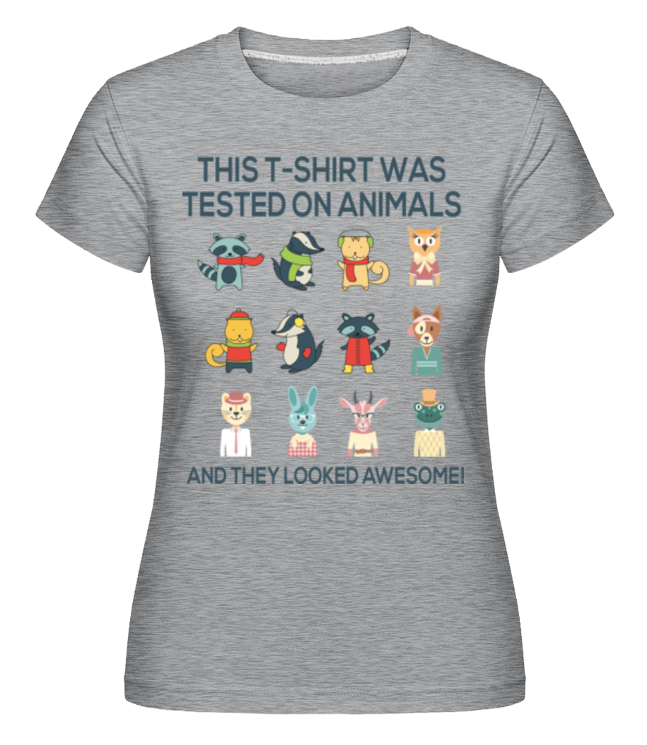 This Shirt Was Tested On Animals ·  T-shirt Shirtinator femme