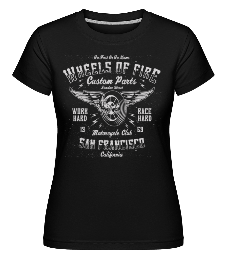 Wheels Of Fire ·  T-shirt Shirtinator femme