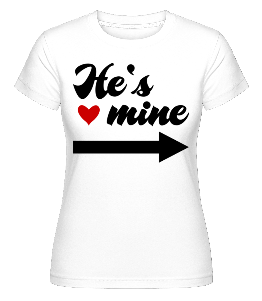 Aperçu: He's Mine -  T-shirt Shirtinator femme - Blanc - Devant