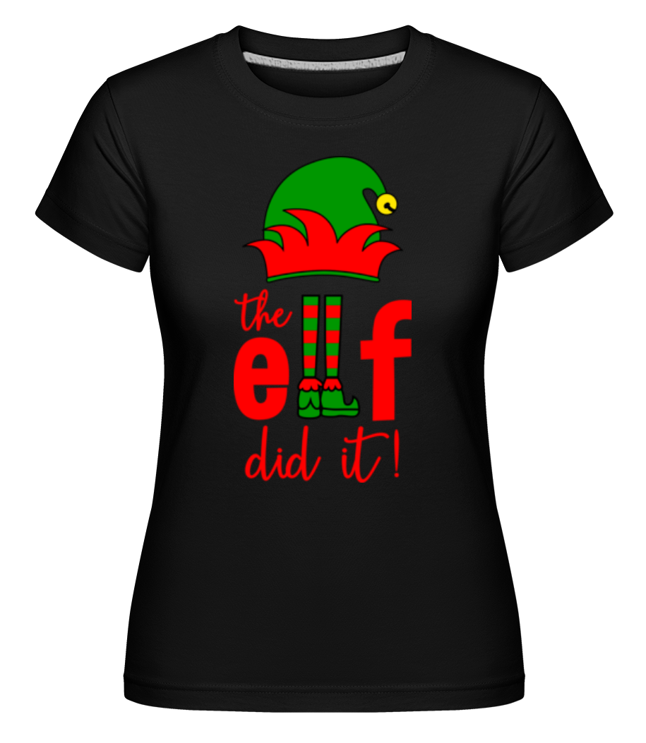 The Elf Did It ·  T-shirt Shirtinator femme