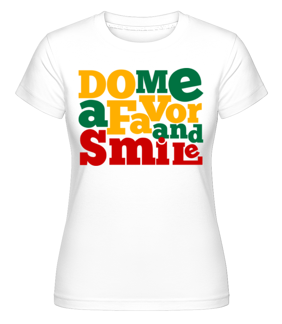Do Me A Favor And Smile ·  T-shirt Shirtinator femme