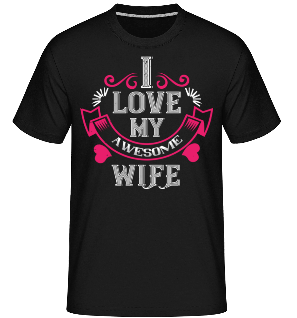 I Love My Awesome Wife ·  T-Shirt Shirtinator homme