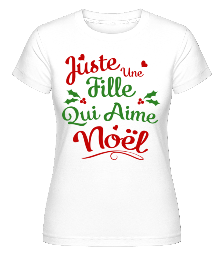 Juste Une Fille Qui Aime Noël ·  T-shirt Shirtinator femme