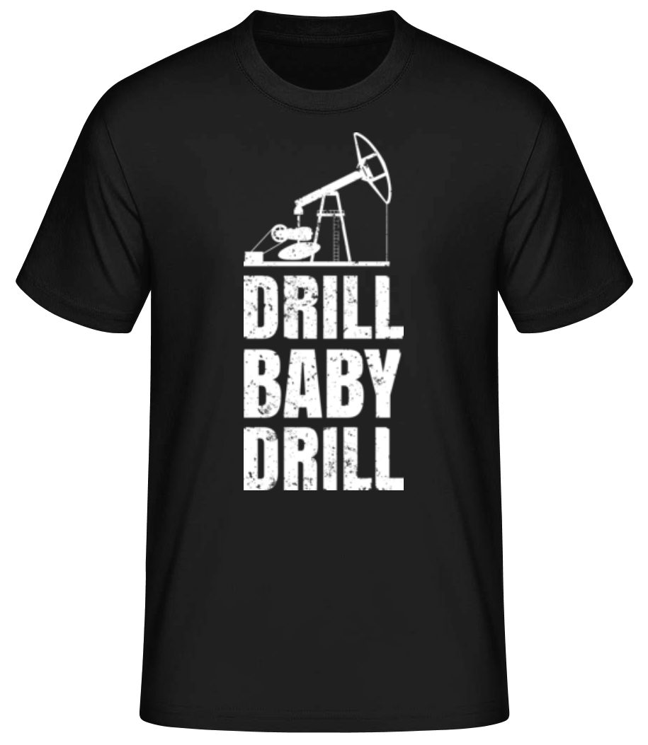 Drill Baby Drill · T-shirt standard Homme