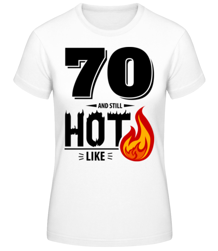 70 And Still Hot - T-shirt standard Femme - Blanc - Devant