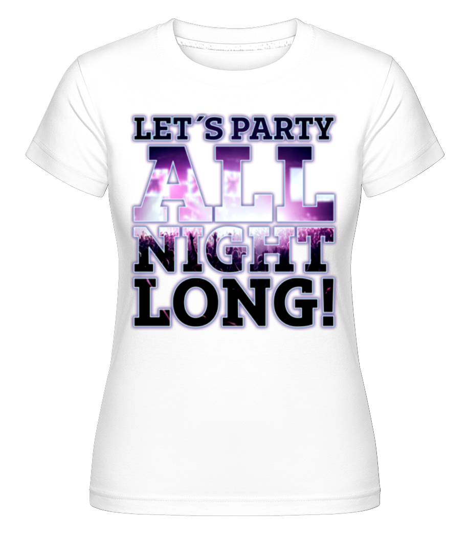 Party All Night Long ·  T-shirt Shirtinator femme