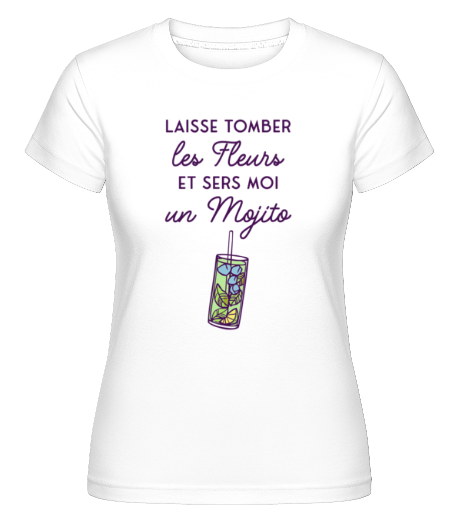 Laisse Tomber Les Fleurs Un Mojito ·  T-shirt Shirtinator femme
