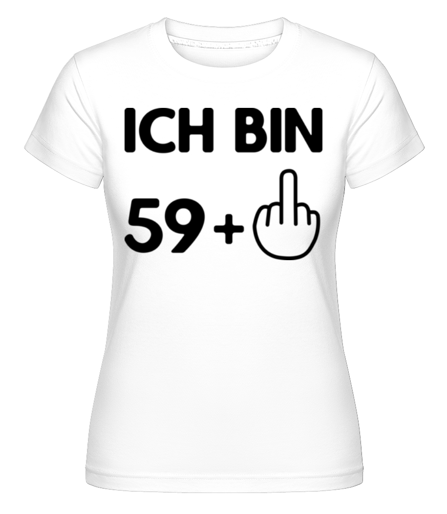 Ich Bin 59 · Shirtinator Frauen T-Shirt