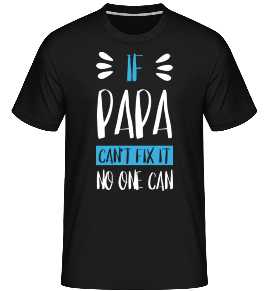 Aperçu: If Papa Can't Fix It -  T-Shirt Shirtinator homme - Noir - Devant