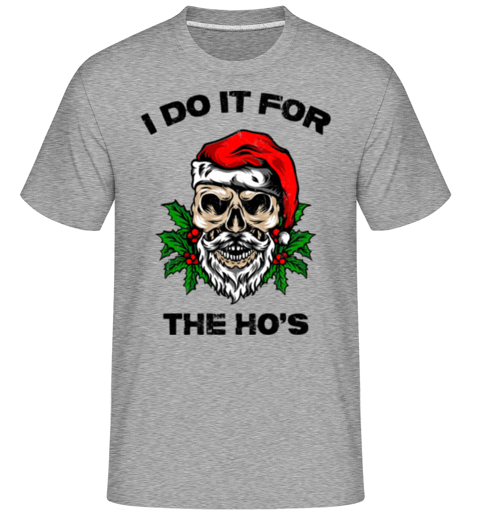 I Do It For The Ho's ·  T-Shirt Shirtinator homme