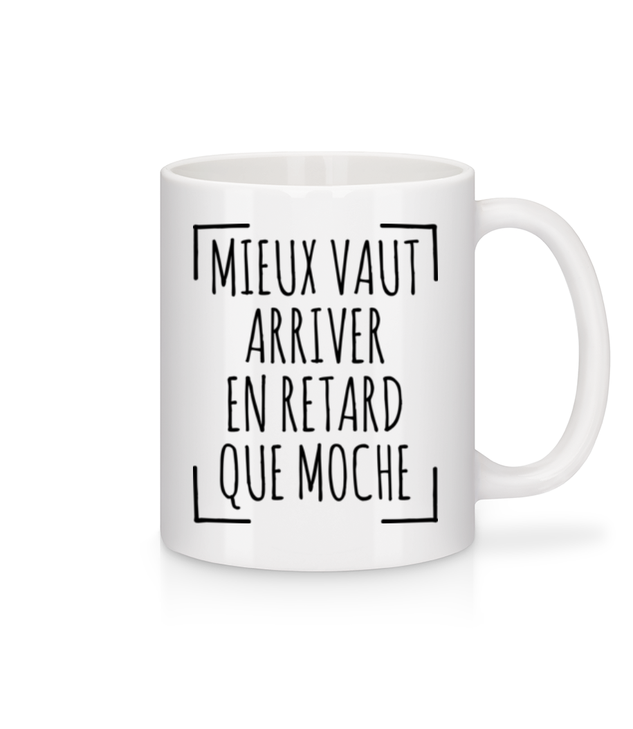 Mieux Tard Que Moche · Mug en céramique blanc