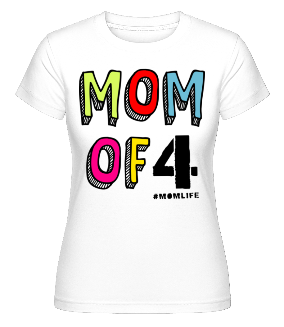 Mom Of 4 Momlife ·  T-shirt Shirtinator femme