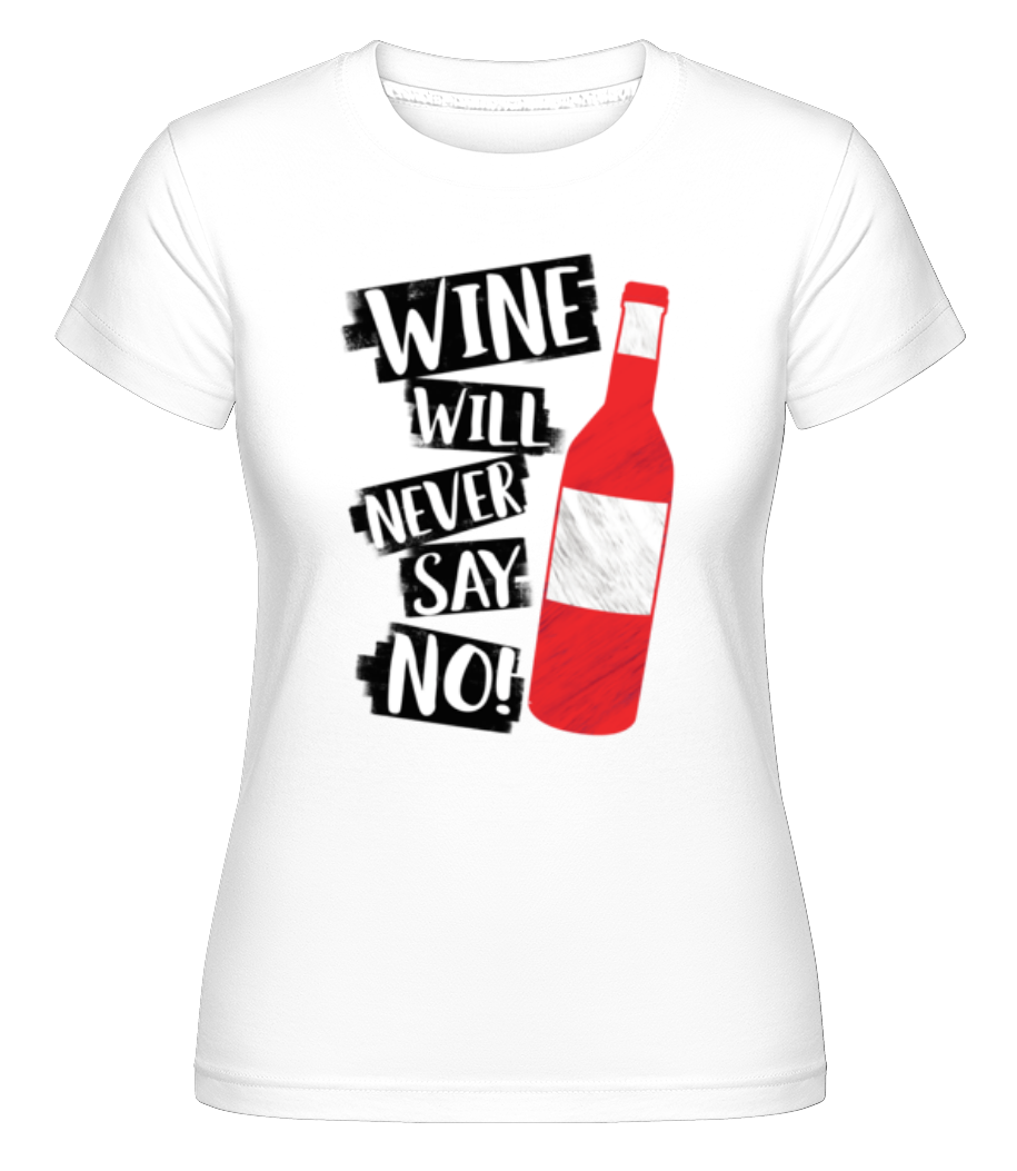 Wine Never Say No ·  T-shirt Shirtinator femme