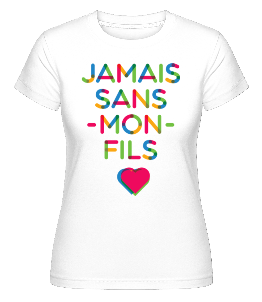 Jemais Sans Mon Fils ·  T-shirt Shirtinator femme