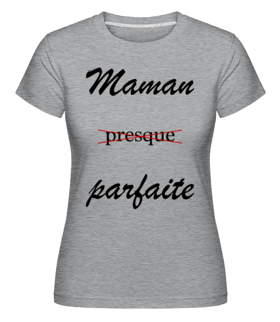 Maman Presque Parfaite ·  T-shirt Shirtinator femme