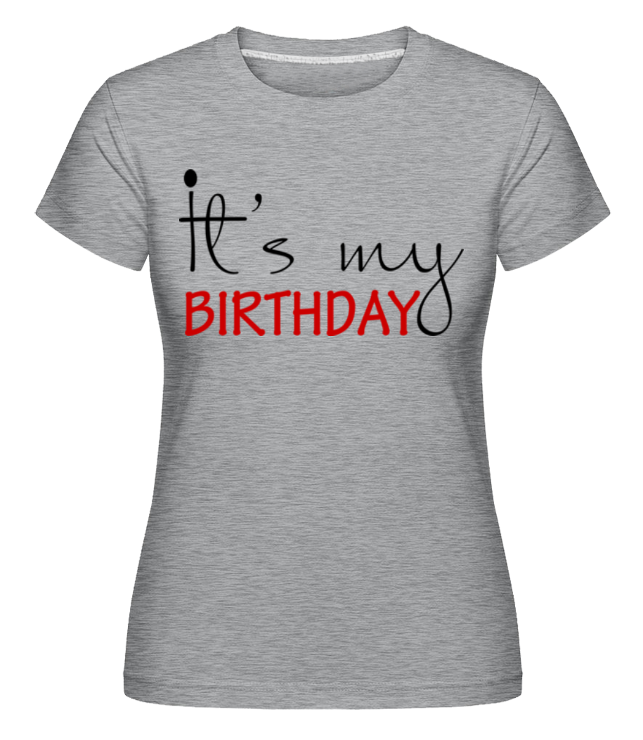 It's My Birthday ·  T-shirt Shirtinator femme