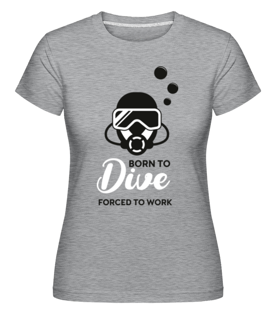 Aperçu: Born To Dive Forced To Work -  T-shirt Shirtinator femme - Gris chiné - Devant