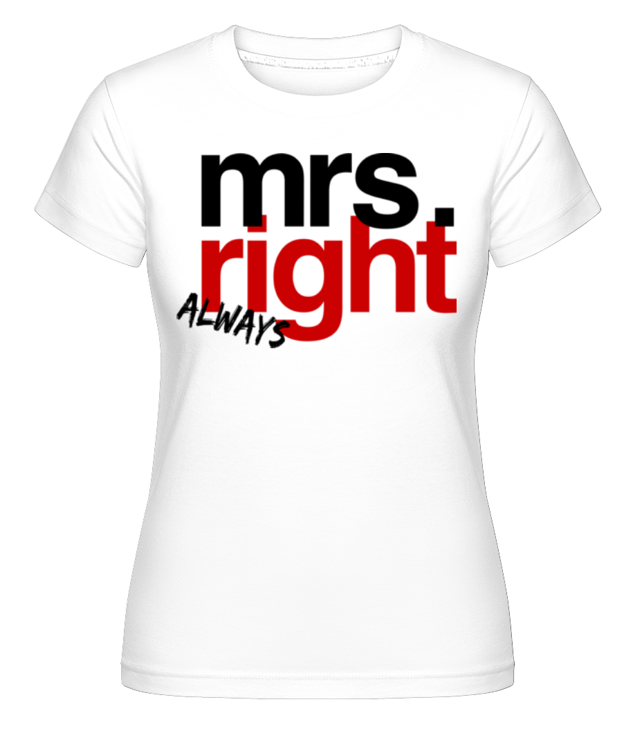Mrs. Always Right Logo ·  T-shirt Shirtinator femme