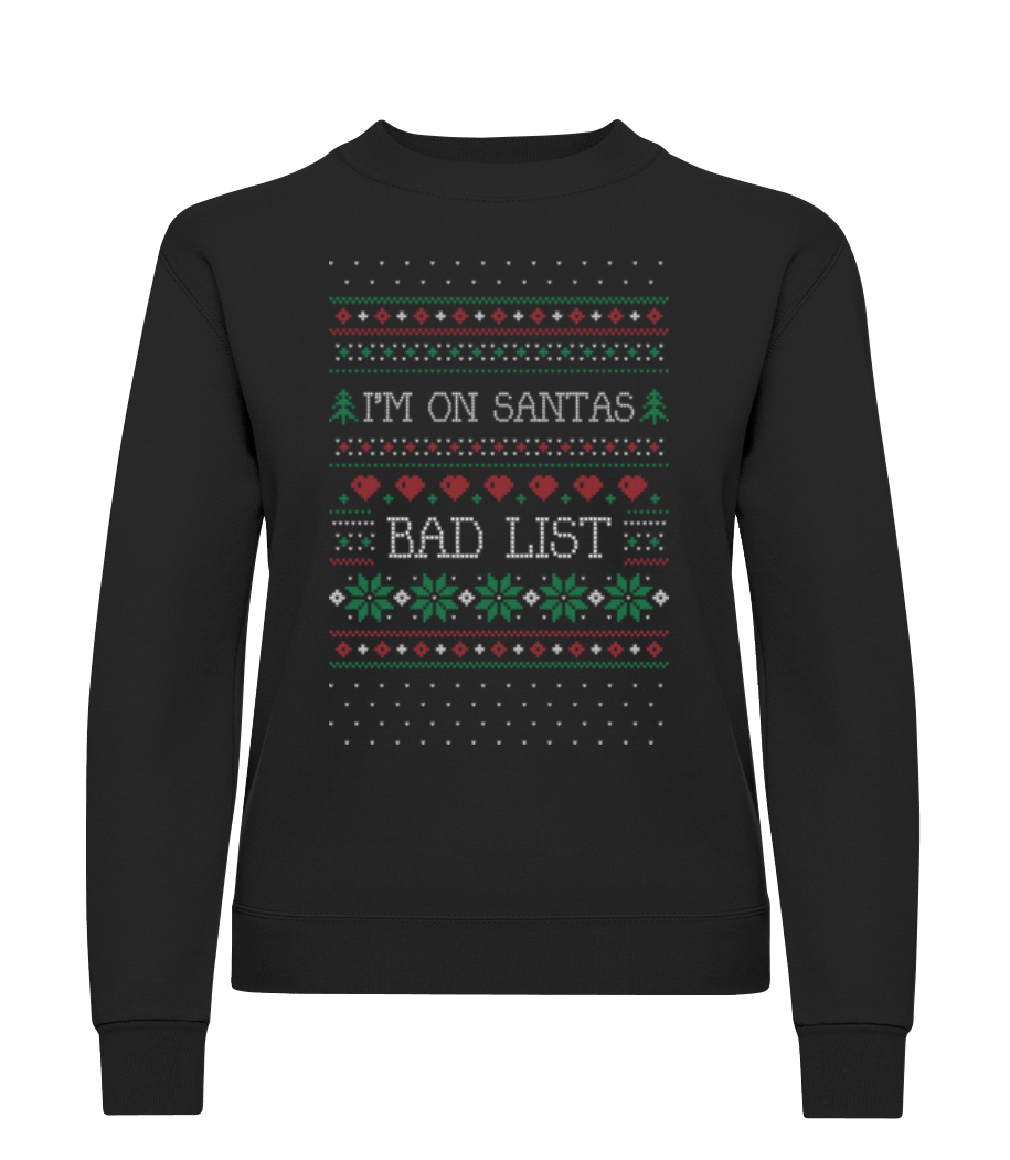 I Am On Santas Bad List · Sweatshirt Femme